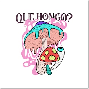 Que Hongo? Posters and Art